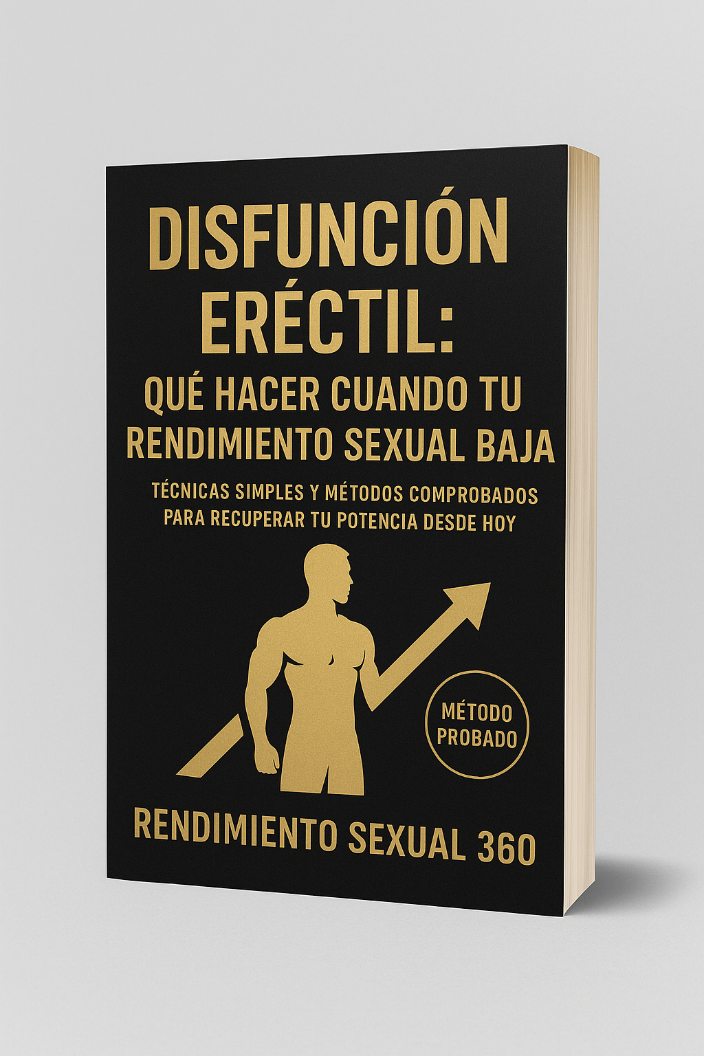 Disfunción Eréctil: Qué Hacer Cuando Tu Rendimiento Sexual Baja — Técnicas Simples y Métodos Comprobados Para Recuperar Tu Potencia Desde Hoy